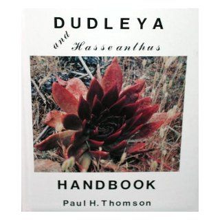 Dudleya and Hasseanthus handbook (Horticultural handbook series): Paul H Thomson: 9780960206650: Books