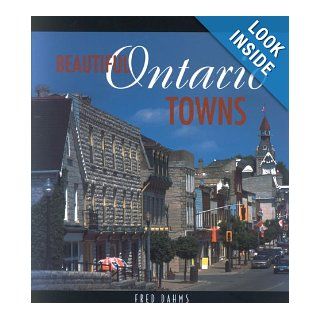 Beautiful Ontario Towns Fred Dahms 9781550287134 Books