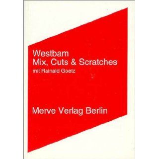 Mix, Cuts und Scratches mit Rainald Goetz.: Westbam: 9783883961361: Books