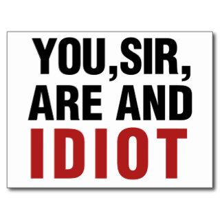 You Sir are AND Idiot Postcard