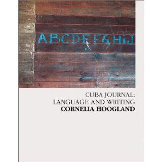 Cuba Journal: Language and Writing: Cornelia Hoogland: 9780887533853: Books