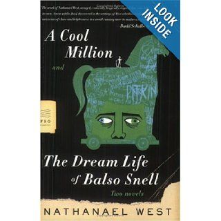 A Cool Million and The Dream Life of Balso Snell: Two Novels: Nathanael West: 9780374530273: Books