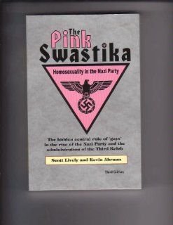 The Pink Swastika Homosexuality in the Nazi Party Scott Lively, Kevin Abrams 9780964760936 Books