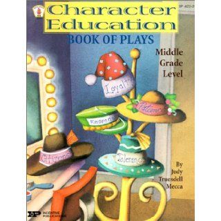 Character Education Book of Plays   Middle Grade Level (9780865304864) Judy Truesdell Mecca, Jean Signor, Gayle Harvey Books