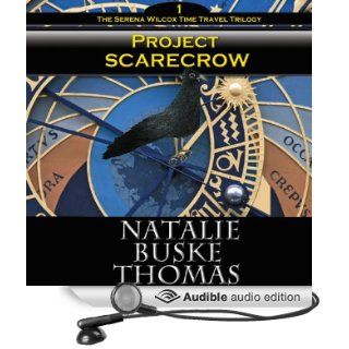 Project Scarecrow, Volume 7: The Serena Wilcox Time Travel Mystery Trilogy, Book 1 (Audible Audio Edition): Natalie Buske Thomas, Kirk Hanley: Books