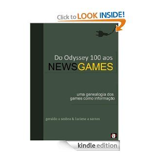 Do Odyssey 100 aos NewsGames: Uma genealogia dos games como informao (Teorias dos NewsGames) (Portuguese Edition) eBook: Geraldo A. Seabra, Luciene A. Santos: Kindle Store