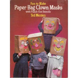 Fun to Make Paper Bag Clown Masks: Ted Menten: Books