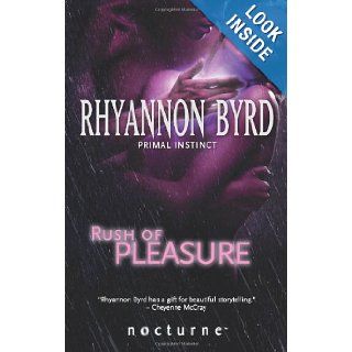 Rush of Pleasure (Primal Instinct): Rhyannon Byrd: 9780373775774: Books