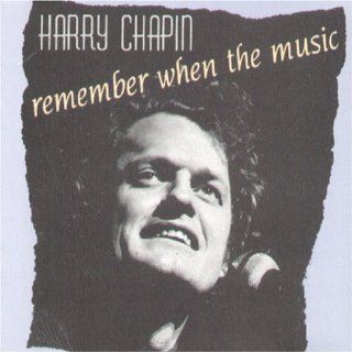 Harry Chapin   Remember When the Music (includes previously unreleased tracks): Music