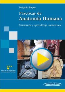 Practicas de anatomia humana / Practices of human anatomy: Ensenanza y aprendizaje audiovisual / Audiovisual Teaching and Learning (Spanish Edition) (9786077743163): Luis Delgado Reyes: Books