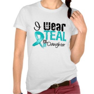 I Wear Teal Ribbon For My Daughter T shirt