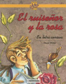 El Ruisenor Y La Rosa / The Nightengale and the Rose (Coleccion Letras Pegadas) (Spanish Edition): Oscar Wilde: 9789583006616: Books