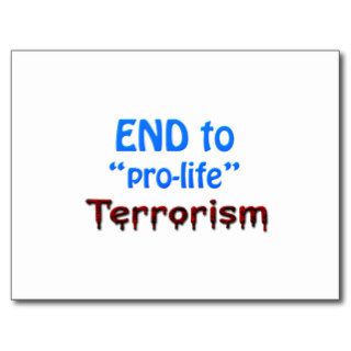 End to "pro life" Terrorism Post Card