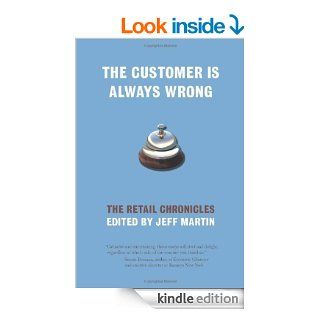 The Customer Is Always Wrong: The Retail Chronicles eBook: Jeff Martin: Kindle Store