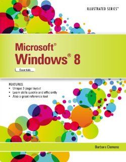 Microsoft Windows 8: Illustrated Essentials: Barbara Clemens: 9781285170114: Books