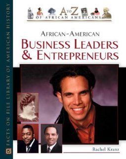 African American Business Leaders and Entrepreneurs (A to Z of African Americans) (9780816051014): Rachel Kranz: Books