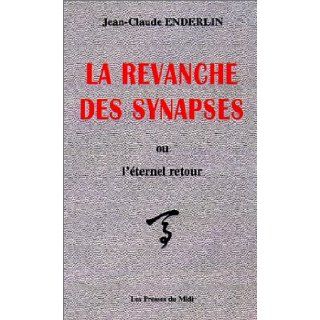 La Revanche des synapses: Jean Claude Enderlin: 9782878674132: Books
