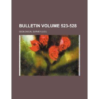 Bulletin Volume 523 528: Geological Survey: 9781236327987: Books