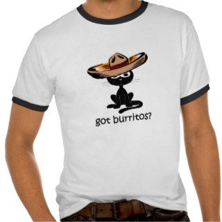 Funny got burritos tshirt