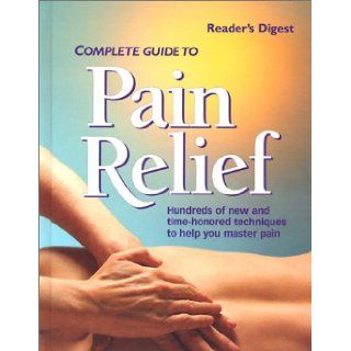 Complete Guide to Pain Relief: Editors of Reader's Digest: 9780762102785: Books