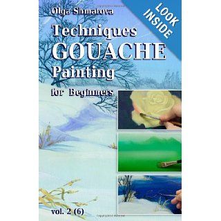 Techniques Gouache Painting for Beginners vol.2: secrets of professional artist: Olga Shmatova: 9781456505325: Books