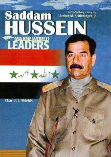 Saddam Hussein (Major World Leaders (Pb)): Charles J. Shields, Arthur Meier, Jr. Schlesinger: 9780613810418: Books