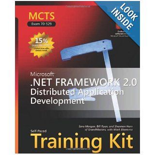 MCTS Self Paced Training Kit (Exam 70 529): Microsoft .NET Framework 2.0 Distributed Application Development (Microsoft Press Training Kit): Bill Ryan, Shannon Horn, Mark Blomsma: 9780735623323: Books