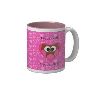 I love owls deal with it mugs