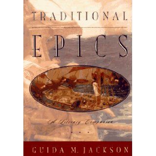 Traditional Epics: A Literary Companion: Guida M. Jackson: 9780195102765: Books