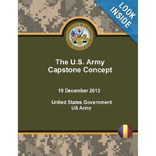 TRADOC Pam 525 3 0 The U.S. Army Capstone Concept 19 December 2012: United States Government US Army: 9781490345062: Books