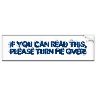 If you can read this,please TURN me over Bumper Sticker