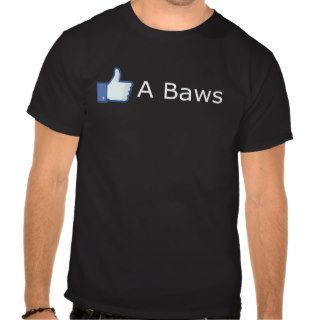 Like a Baws Funny T Shirt