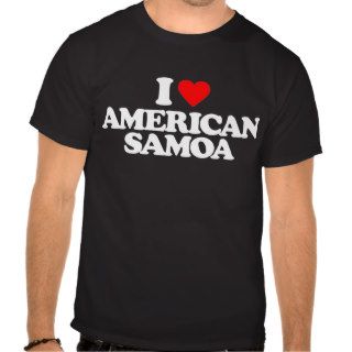 I LOVE AMERICAN SAMOA TEE SHIRTS