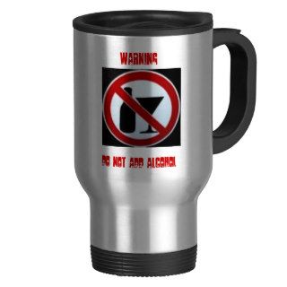 WARNING, DO NOT ADD ALCOHOL MUG