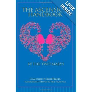 The Ascension Handbook: A Guide To Your Ecstatic Union With God: Joel D Anastasi, Jessie Keener: 9781466388147: Books