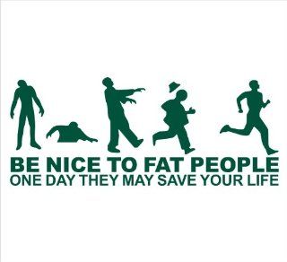 Zombie Apocalypse Be Nice To Fat People, One Day They May Save Your Life Funny Decal Sticker Laptop, Notebook, Window, Car, Bumper, EtcStickers 8.5"x3.25"in. in GREEN Exterior Window Sticker with Free Shipping: Everything Else