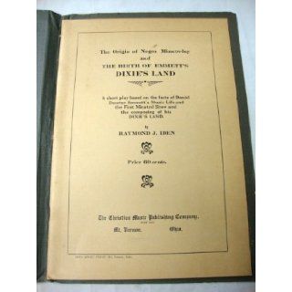 The origin of Negro minstrelsy and the birth of Emmett's Dixie's land.: Raymond John Iden: Books