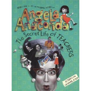 The Secret Life of Teachers (Angela Anaconda): Joanna Ferrone, Sue Rose: 9780743440561: Books
