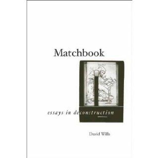 Matchbook: Essays in Deconstruction (Meridian: Crossing Aesthetics): David Wills: Books