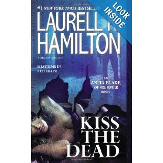 Kiss the Dead (Anita Blake, Vampire Hunter): Laurell K. Hamilton: 9780515153002: Books