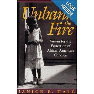 Unbank the Fire: Visions for the Education of African American Children: Janice E. Hale: 9780801848223: Books