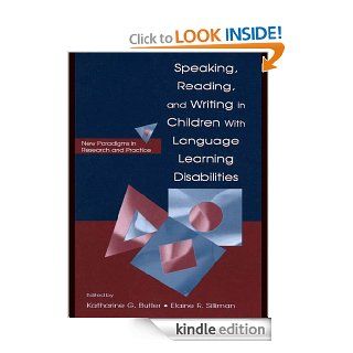 Speaking, Reading, and Writing in Children With Language Learning Disabilities: New Paradigms in Research and Practice eBook: Katharine G. Butler, Elaine R. Silliman: Kindle Store