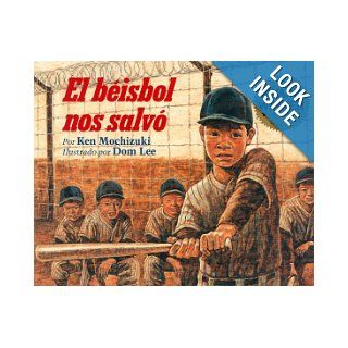 El Beisbol Nos Salvo/Baseball Saved Us (Spanish Edition): Ken Mochizuki, Dom Lee: 9781880000229: Books