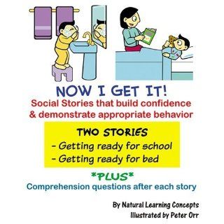 Social Story   Getting Ready for School & Getting Ready for Bed (Now I Get it! Social Stories): Natural Learning Concepts, Jene Aviram, Peter Orr: 9780977886678: Books