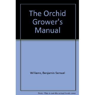 Orchid Grower's Manual: Benjamin Samuel Williams: Books