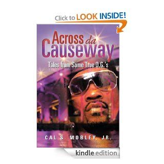 Across Da Causeway : Tales from Some True O.G.'s eBook: Cal S. Mobley Jr.: Kindle Store