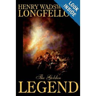 The Golden Legend: Henry Wadsworth Longfellow: 9780809567119: Books