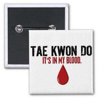 In My Blood TAE KWON DO Buttons
