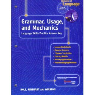 Elements of Language, 3rd Course: Grammar, Usage, and Mechanics: Language Skills Practice Answer Key: Rinehart and Winston Holt: 9780030563621: Books