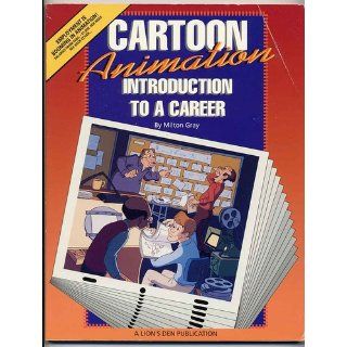 Cartoon Animation: Introduction to a Career: Milton Gray: 9780962844454: Books
